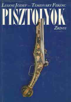 Lugosi J�zsef-Temesv�ry Ferenc - Pisztolyok