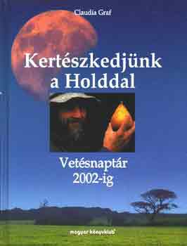 Claudia Graf - Kertszkedjnk a Holddal - Vetsnaptr 2002-ig