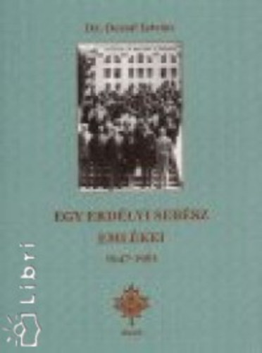 dr. Dezs� Istv�n - Egy erd�lyi seb�sz eml�kei 1947-1961