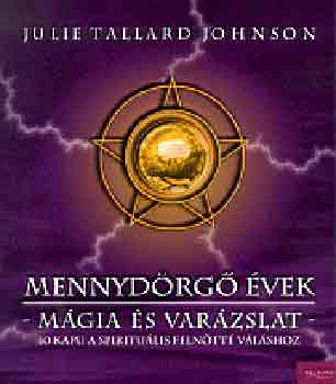 Julie Tallard Johnson - Mennydörgő évek - Mágia és varázslat