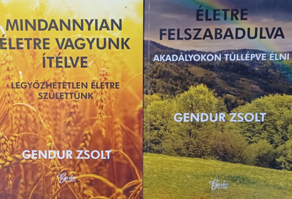 Gendur Zsolt - Mindannyian �letre vagyunk �t�lve. Legy�zhetetlen �letre sz�lett�nk + �letre felszabadulva - Akad�lyokon t�ll�pve �lni (2 m�)