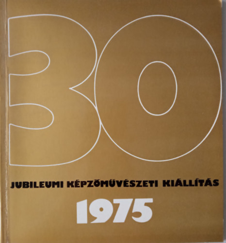 Szilvsy Nndor/Frank Jnos - Jubileumi Kpzmvszeti Killts 1975 Magyarorszg felszabadulsnak 30. vfordulja alkalmbl