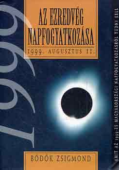 B�d�k Zsigmond - Az ezredv�g napfogyatkoz�sa (1999. augusztus 11.)