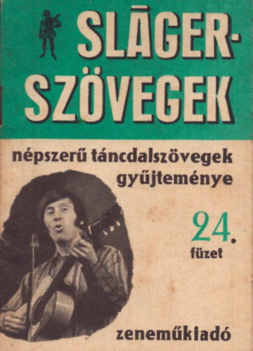 Slágerszövegek - Népszerű táncdalszövegek gyűjteménye 24. füzet