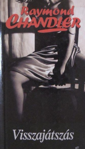 Raymond Chandler - Visszajátszás