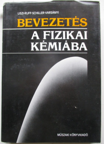 Liszi-Ruff-Schiller-Varsányi - Bevezetés a fizikai kémiába