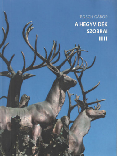 Rosch G�bor - A Hegyvid�k szobrai