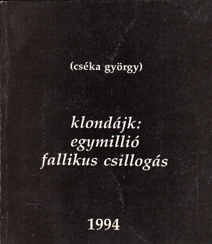 Cséka György - Klondájk: egymillió fallikus csillogás