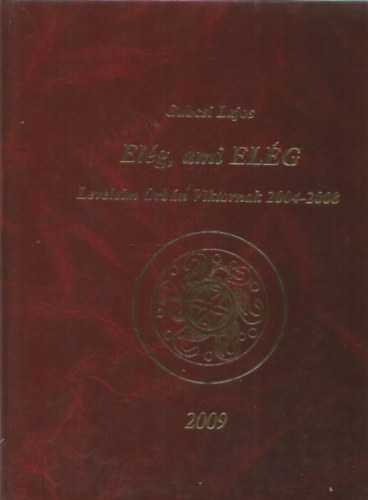 Gubcsi Lajos - Elg, ami ELG - Leveleim Orbn Viktornak 2004-2008