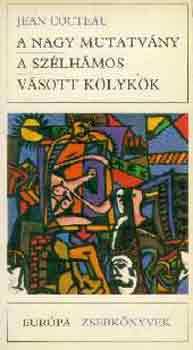 Jean Cocteau - A nagy mutatvány-A szélhámos-Vásott kölykök