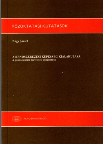 Nagy József - A rendszerezési képesség kialakulása - A gondolkodási műveletek elsajátítása