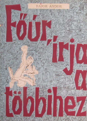 Bajor Andor - Főúr, írja a többihez