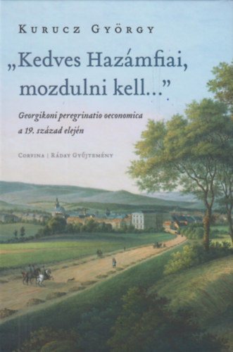 Kurucz Gy�rgy - "Kedves Haz�mfiai, mozdulni kell..."