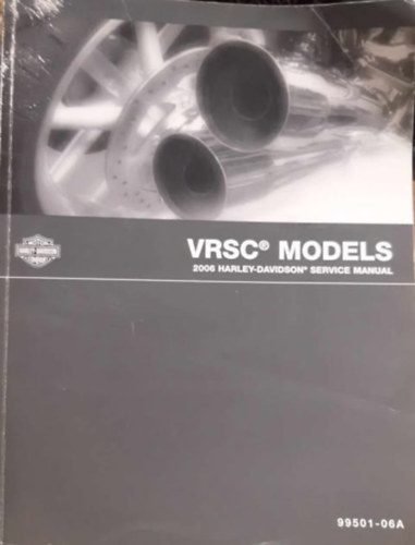 Ismeretlen Szerz - VRSC MODELS - 2006 HARLEY-DAVIDSON SERVICE MANUAL