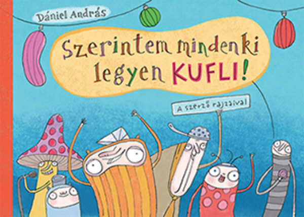 D�niel Andr�s - Szerintem mindenki legyen kufli!