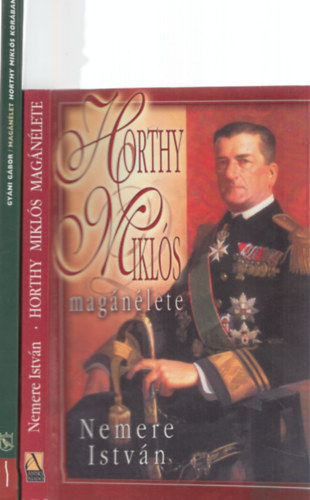 Nemere István Gyáni Gábor - 2 db Horthy Miklóssal kapcsolatos mű: Magánélet Horthy Miklós korában + Horthy Miklós magánélete