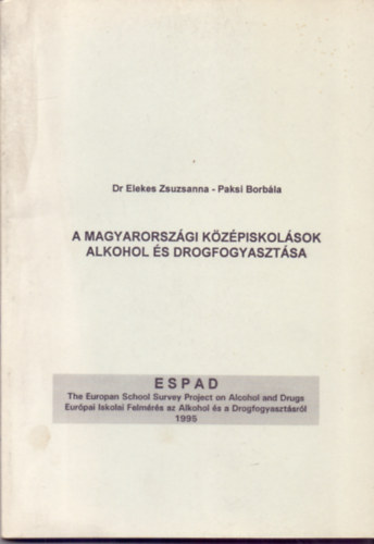 Dr. Elekes Zs.-Paksi B. - A magyarorsz�gi k�z�piskol�sok alkohol �s drogfogyaszt�sa