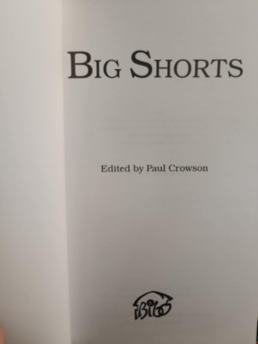 Paul Crowson - Big Shorts angol-magyar novellagyűjtemény