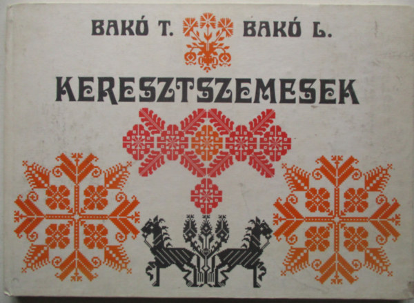 Bakó Terézia - Bakó László - Keresztszemesek - Gyergyókilyénfalvi gyűjtés