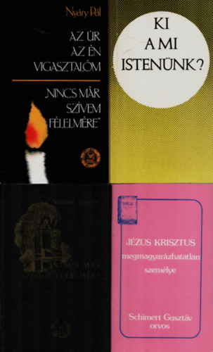 Szenes L�szl�, Bolyki J�nos, Dr. Schimert Guszt�v Ny�ry P�l - 4 db Vall�si k�nyv egy�tt: J�zus Krisztus megmagyar�zhatatlan szem�lye, Ki a mi Isten�nk, Nincs m�r sz�vem f�lelm�re, Az �r az �n vigasztal�m.......