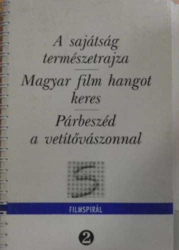 Filmspirál 2: A sajátság természetrajza, Magyar film hangot keres ....