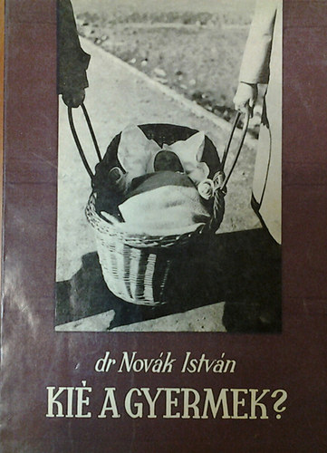 Dr. Novk Istvn - Ki a gyermek?