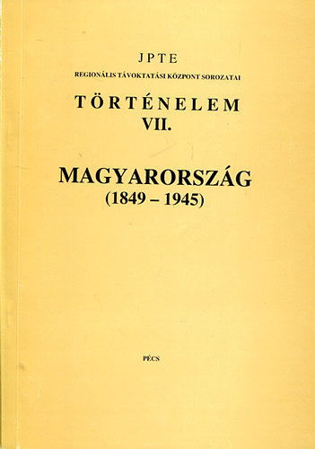 Horvth Csaba - Trtnelem VII. Magyarorszg 1849-1945