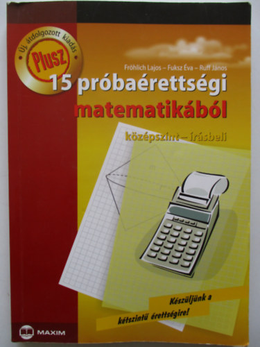 Tth J.- Frhlich L.- Ruff J. - 15 prbarettsgi matematikbl - Kzpszint, rsbeli