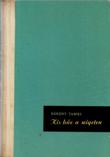 B�r�ny Tam�s - Kis h�z a szigeten