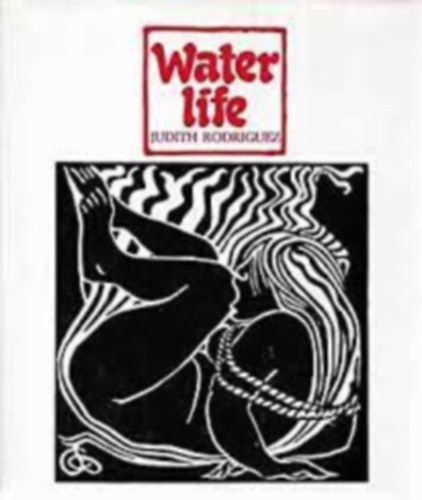 Judith Rodriguez - Water Life