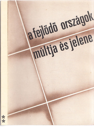 Meszerics Istv�nn�  (szerk.) Tarbai Gabriella (szerk.) - A fejl�d� orsz�gok m�ltja �s jelene II. k�tet