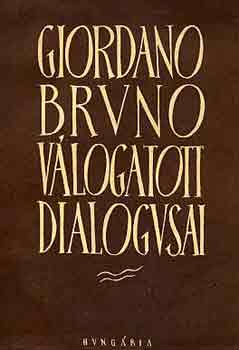 Giordano Bruno - Giordano Bruno v�logatott dialogusai