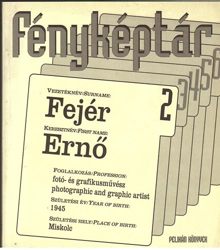 Fényképtár 2. / Colection of Photography 2. - Fejér Ernő