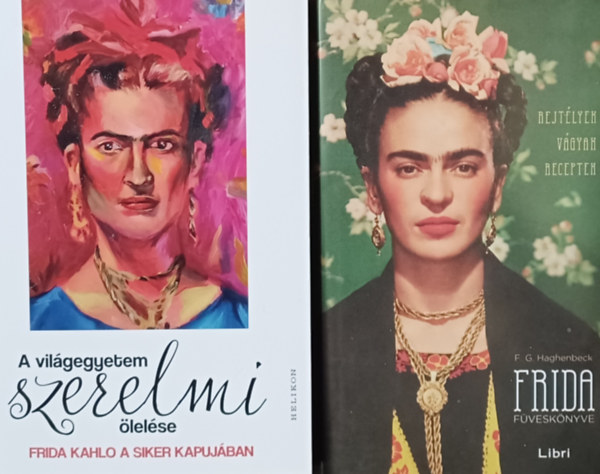 Francisco G. Haghenbeck, Maren Gottschalk - 2 knyv Frida Kahlo-rl:  Frida fvesknyve + A vilgegyetem szerelmi lelse - Frida Kahlo a siker kapujban (2 m)