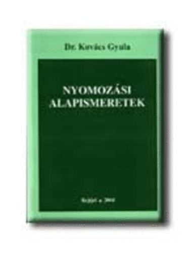 Dr. Kovcs Gyula - Nyomozsi alapismeretek