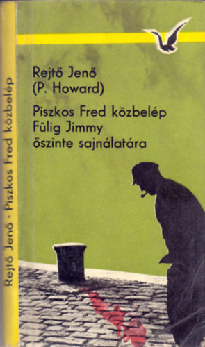 Rejtő Jenő (P. Howard) - Piszkos Fred közbelép (Fülig Jimmy őszinte sajnálatára)