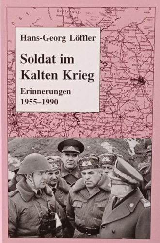 Hans-Georg Lffler - Soldat im Kalten Krieg: Erinnerungen 1955-1990