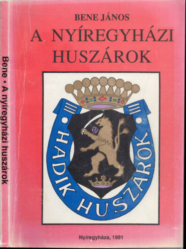 Bene János - A nyíregyházi huszárok - A nyíregyházi huszárlaktanya építése 100. évfordulójának tiszteletére