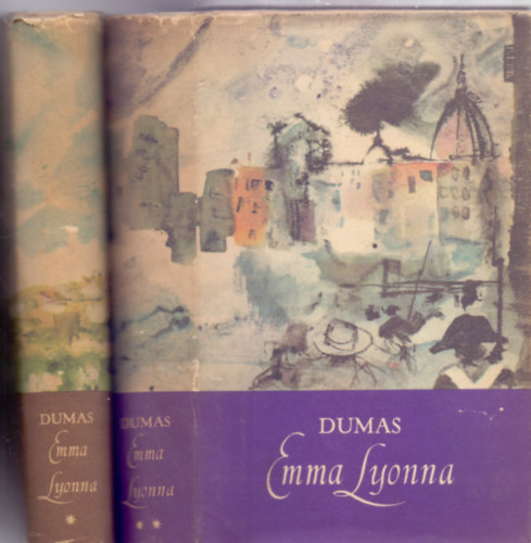 Alexandre Dumas - Emma Lyonna 1-2. (1. k�tet: A testv�ris�g �nnepe. 2. k�tet: A kir�ly parancs�ra - Kondor Lajos illusztr�ci�ival)