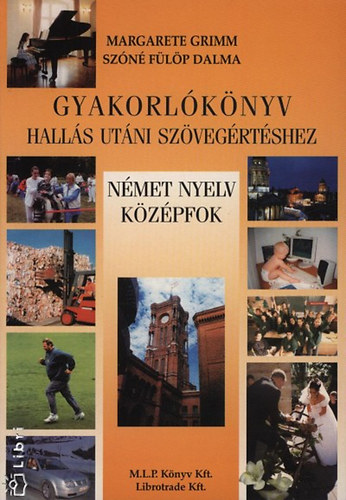 Margarete-Sz�n� F�l�p D. Grimm - Gyakorl�k�nyv hall�s ut�ni sz�veg�rt�shez. N�met nyelv k�z�pfok