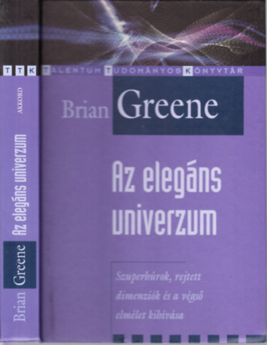 Brian Greene - Az elegns univerzum (Szuperhrok, rejtett dimenzik s a vgs elmlet kihvsa)