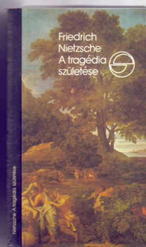 Fordította: Kertész Imre Friedrich Nietzsche - A tragédia születése avagy görögség és pesszimizmus (Mérleg)