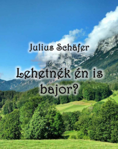 Julius Schafer - Lehetn�k �n is bajor?