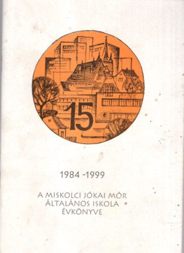 Szab� Mariann, Paz�r �va, Dud�s J�nos - A Miskolci J�kai M�r �ltal�nos Iskola �vk�nyve 1984-1999