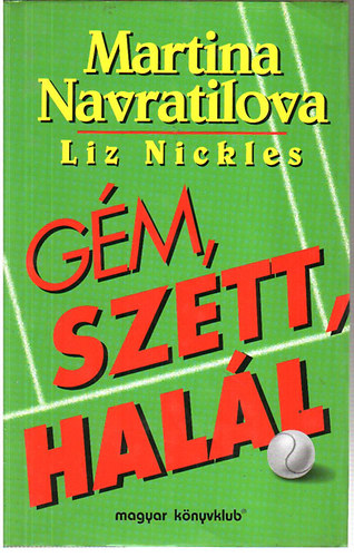 Martina-Nickles, Liz Navratilova - Gém, szett, halál