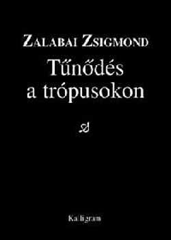 Zalabai Zsigmond - T�n�d�s a tr�pusokon