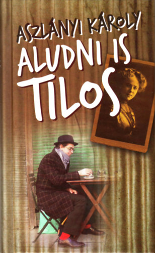 Aszl�nyi K�roly  (Kirk van Hossum) - Aludni is tilos