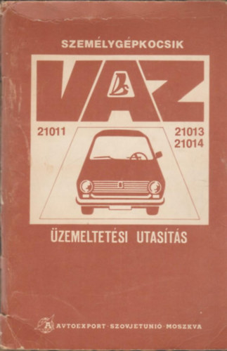 Avtoexport - VAZ szemlygpkocsik zemeltetsi utasts (21011-21013-21014)