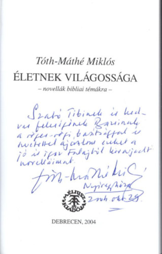 T�th-M�th� Mikl�s - �letnek vil�goss�ga - novell�k bibliai t�m�kra - dedik�lt