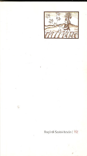 Bogárdi Szabó István - Tíz